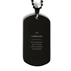 Badass Firefighter Gifts, I'm Firefighter not a magician, Sarcastic Black Dog Tag for Firefighter Birthday Christmas for  Men, Women, Friends, Coworkers