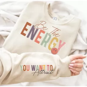 Be the Energy you want to attract Sleeve Accent Sweatshirt