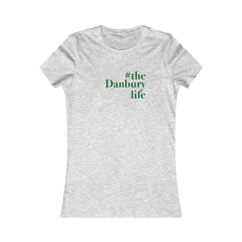 #thedanburylife Women's Favorite Tee